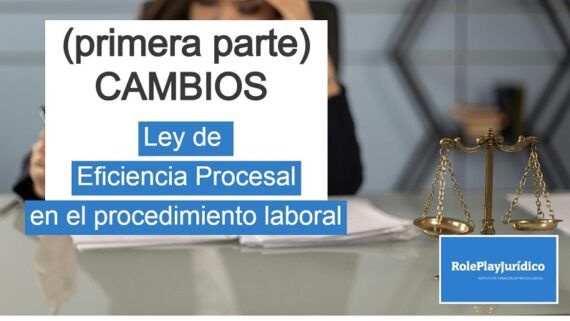 Cambios en el procedimiento laboral con la ley de eficiencia procesal Primera parte